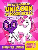 My Cute Magical Unicorn Scissor Skills Activity Book: A Cutting Exercise Workbook 1798087472 Book Cover