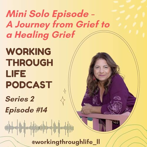 Mini Solo Episode - A Journey from Grief to a Healing Grief