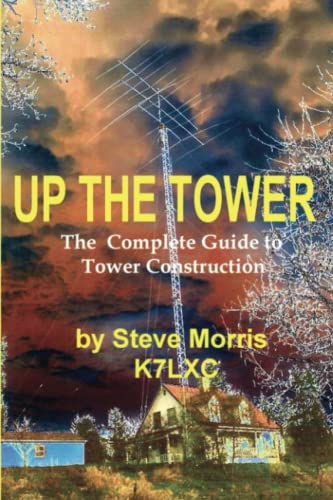 Up the Tower: The Complete Guide To Tower Construction