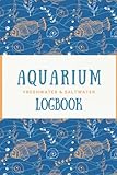 aquarium log book freshwater & saltwater: maintenance your aquarium and record report