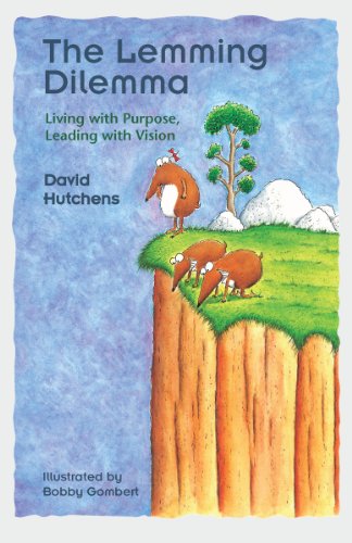 The Lemming Dilemma: Living with Purpose, Leading with Vision (Learning Fables Series)