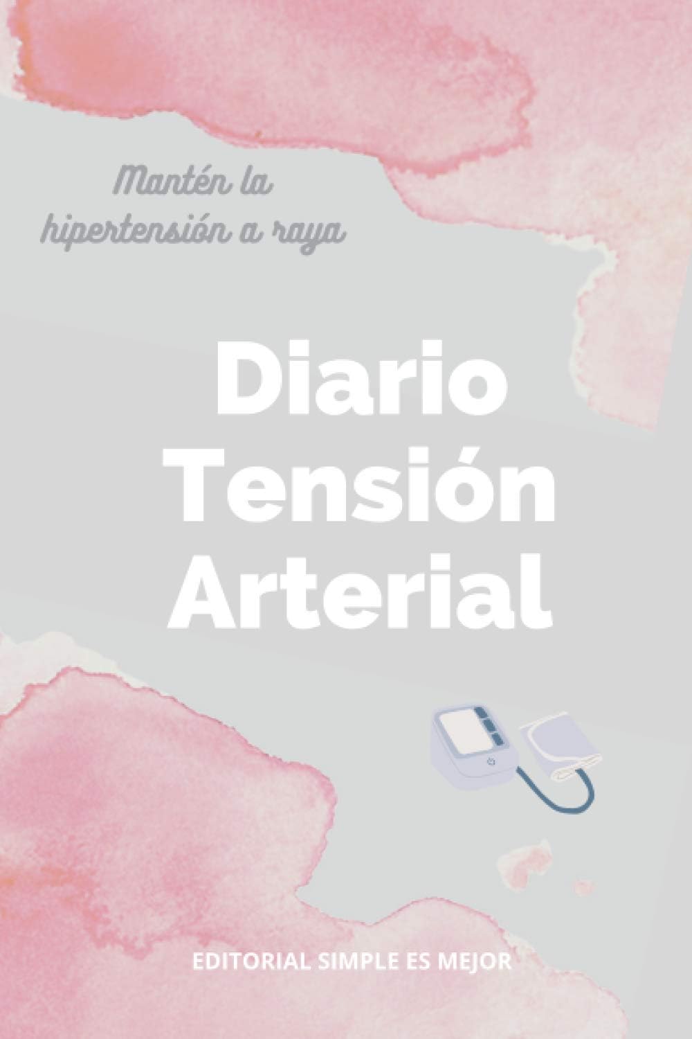 Diario de la Tensión Arterial - Registro la presión sanguĆnea y el pulso (1 AĆO ENTERO!): Libreta tamaƱo A5 para registrar diariamente la tensión arterial - Control hipertensión