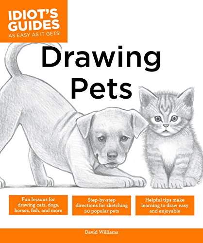 Drawing Pets: Fun Lessons for Drawing Cats, Dogs, Horses, Fish, and More (Idiot's Guides)