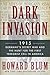 Dark Invasion: 1915: Germany's Secret War and the Hunt for the First Terrorist Cell in America