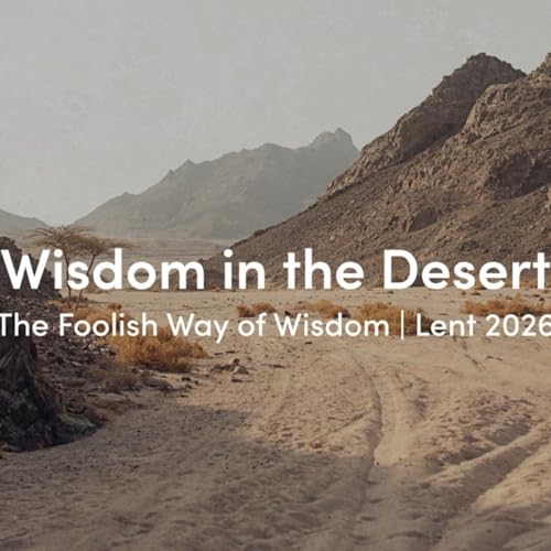 Lent: The Foolishness of Wisdom - Sam Bricknell