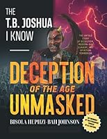 THE T.B. JOSHUA I KNOW: My Memoir of the Synagogue 'church' of all nations 1983024570 Book Cover