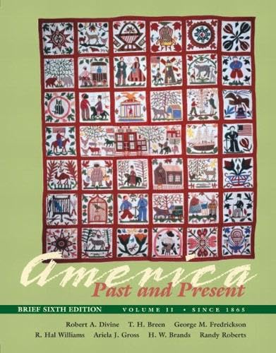 America Past and Present, Brief Edition, Volume II (since 1865), Primary Source Edition (6th ...