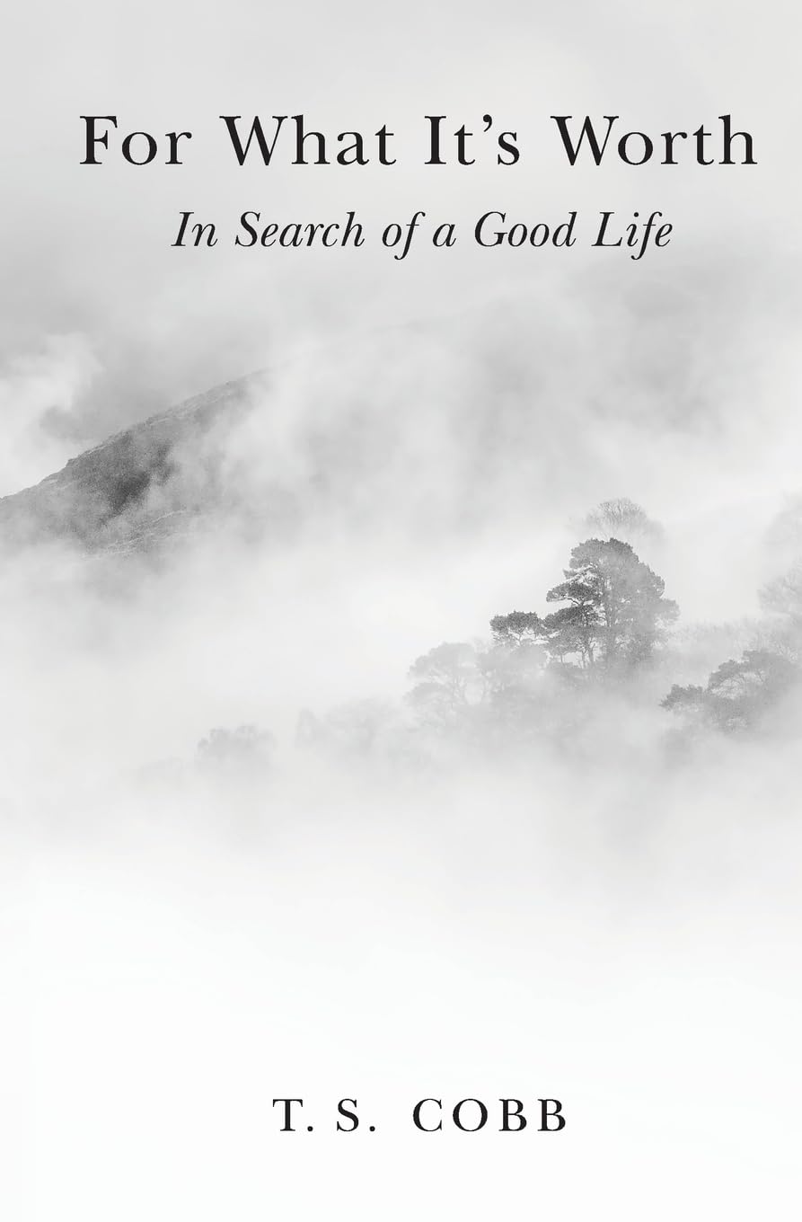 For What It's Worth: In Search of a Good Life