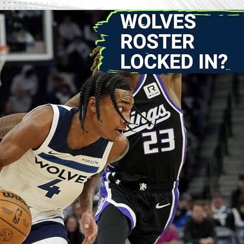 Minnesota Timberwolves UNLIKELY to Make Any Meaningful Trades | Is the Roster Basically LOCKED? Podcast Por arte de portada