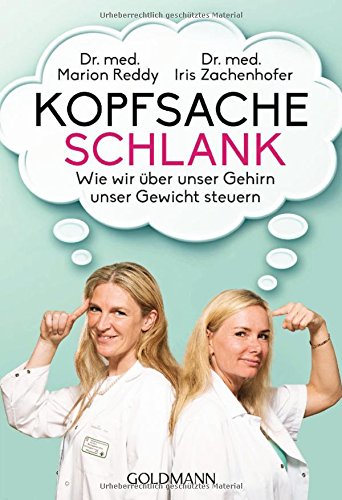 Kopfsache schlank: Wie wir über unser Gehirn unser Gewicht steuern Kopfsache schlank: Wie wir über unser Gehirn unser Gewicht steuern