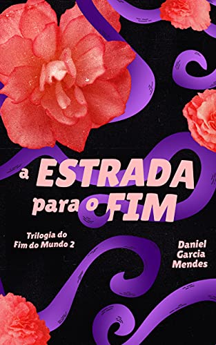 A Estrada para o Fim: Trilogia do Fim do Mundo