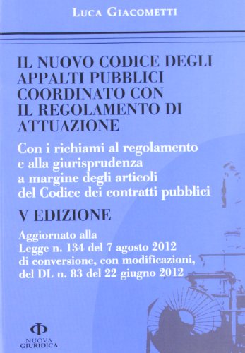 Il nuovo codice degli appalti pubblici coordinato con il regolamento di attuazione Il nuovo codice degli appalti pubblici coordinato con il regolamento di attuazione