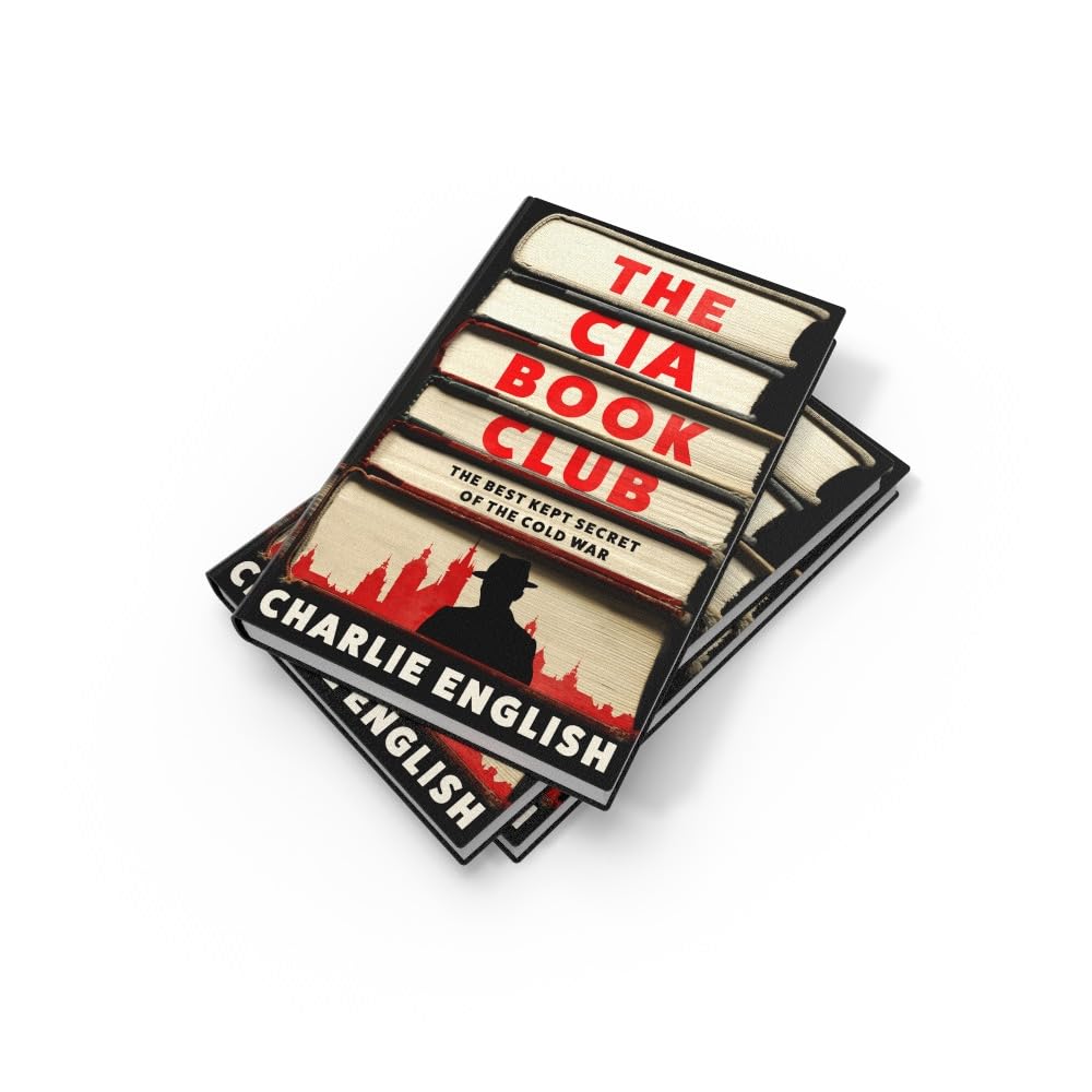 The CIA Book Club: The Gripping New History of the Best-Kept Secret of the Cold War: ‘Reads like a thriller’ – The Sun