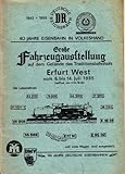  Grosse Eisenbahn Fahrzeugausstellung auf dem Gelände des Traditionsbahnhofs Erfurt West vom 6. bis 14. Juli 1985 - 40 Jahre Eisenbahn in Volkeshand - 1945 - 1985 und 150 Jahre Deutsche Eisenbahnen.