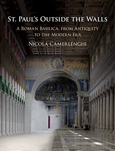 St. Paul's Outside the Walls: A Roman Basilica, from Antiquity to the Modern Era