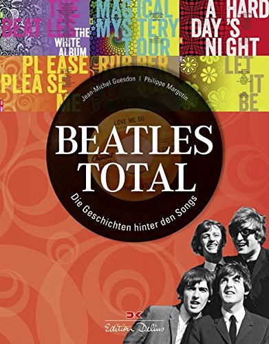 Beatles total: Die Geschichten hinter den Songs Beatles total: Die Geschichten hinter den Songs