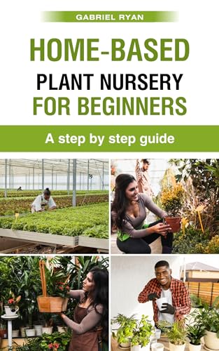home-based plant nursery for beginners: a step by step guide