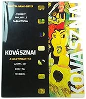 KovAsznai: A Cold War Artist: Animation, Painting, Freedom 9630645858 Book Cover