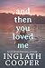 And Then You Loved Me