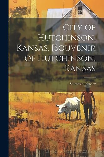 City of Hutchinson, Kansas. [Souvenir of Hutchinson, Kansas