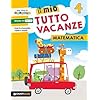 Il mio tutto vacanze. Matematica. Per la Scuola elementare (Vol. 4)