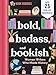 Bold, Badass, and Bookish: Women Writers Who Made History: Great Gift for Book Lovers (Book Buddies, 2)