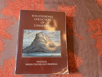 Paperback W.H. Coverdale collection of Canadiana: Paintings, water-colours, and drawings : (Manoir Richelieu collection) Book