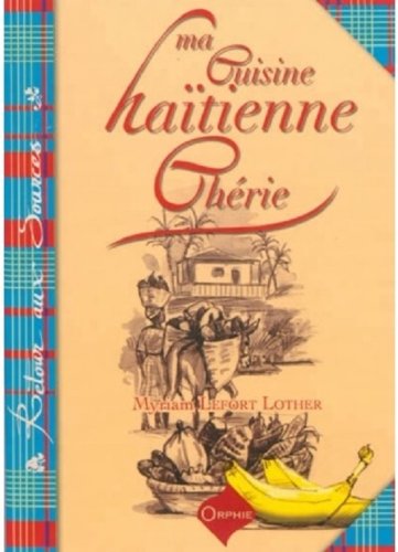 Télécharger Ma cuisine haitienne chérie Francais PDF