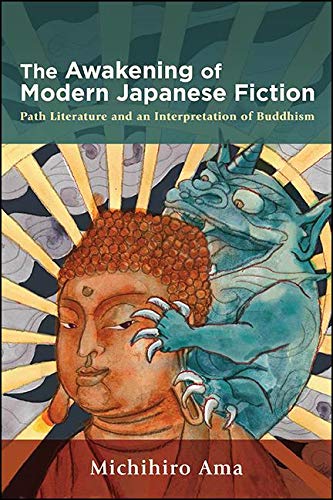 The Awakening of Modern Japanese Fiction: Path Literature and an Interpretation of Buddhism      Kindle Edition