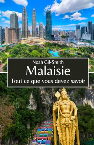 Malaisie: Tout ce que vous devez savoir