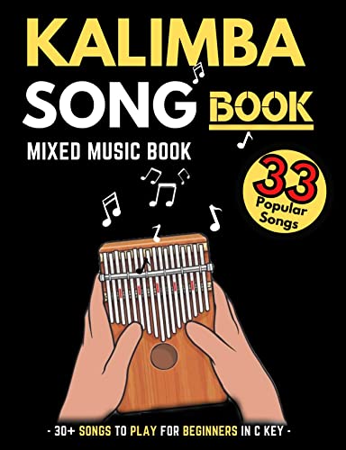 Kalimba Songbook: 30+ Mixed Songs for Kalimba in C (10 and 17 key) for Teens and Adults (English Edition)