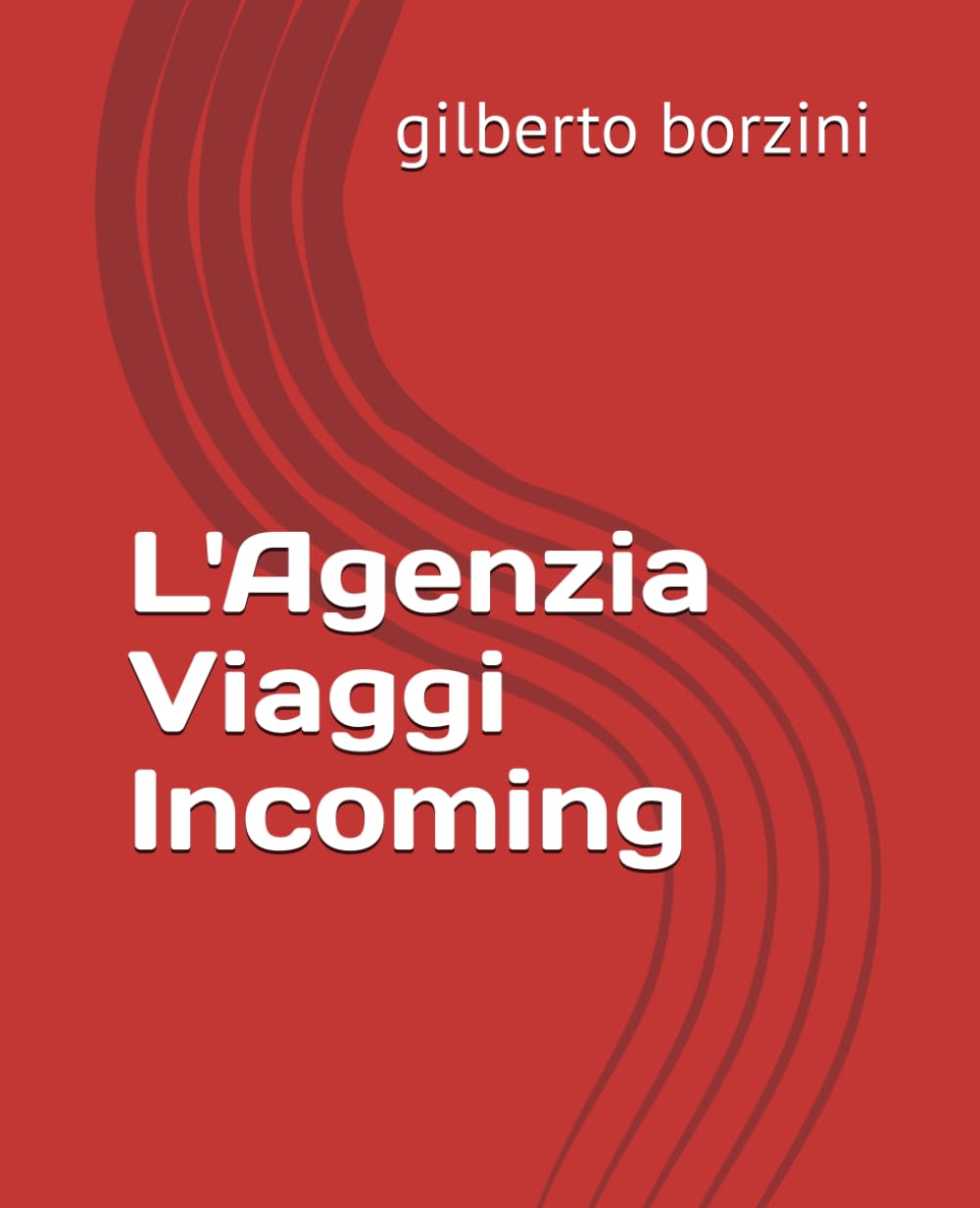 L'Agenzia Viaggi Incoming (I Manuali per il Turismo)