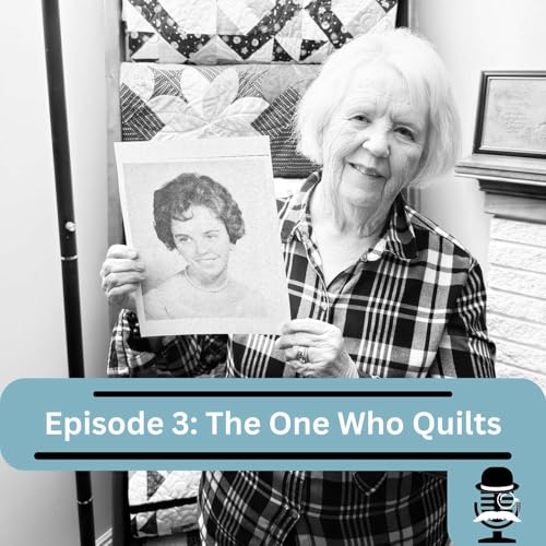 Episode 3: The One Who Quilts