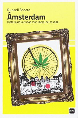 Ámsterdam: Historia de la ciudad más liberal del mundo (Ensayos) Ámsterdam: Historia de la ciudad más liberal del mundo (Ensayos)