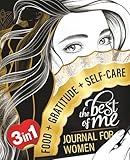 The Best Of Me: A Daily Food, Gratitude and Self-Care Journal for Women to Get in Your Best Shape Physically, Mentally and Spiritually