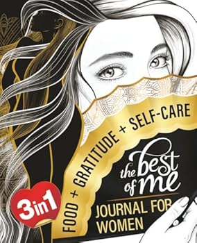 The Best Of Me: A Daily Food, Gratitude and Self-Care Journal for Women to Get in Your Best Shape Physically, Mentally and Spiritually