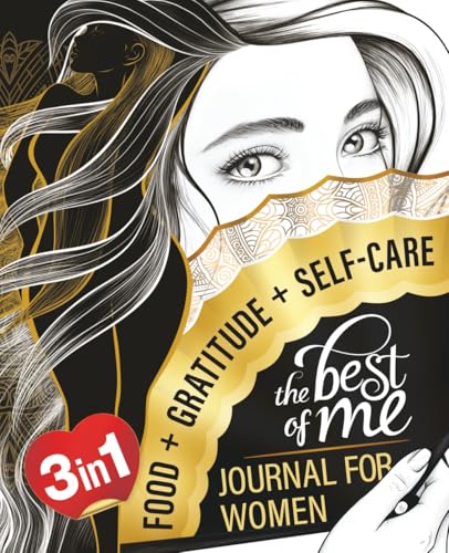 The Best Of Me: A Daily Food, Gratitude and Self-Care Journal for Women to Get in Your Best Shape Physically, Mentally and Spiritually