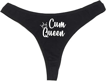Cum Queen Womens High Rise Sexy Thong, Dirty Undies!