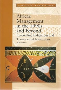 Africa's Management in the 1990s and Beyond: Reconciling Indigenous and Transplanted Institutions (Directions in Development)