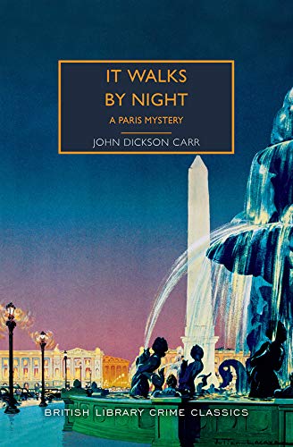 It Walks by Night: A Parisian Locked-Room Mystery (British Library Crime Classics) Kindle Edition