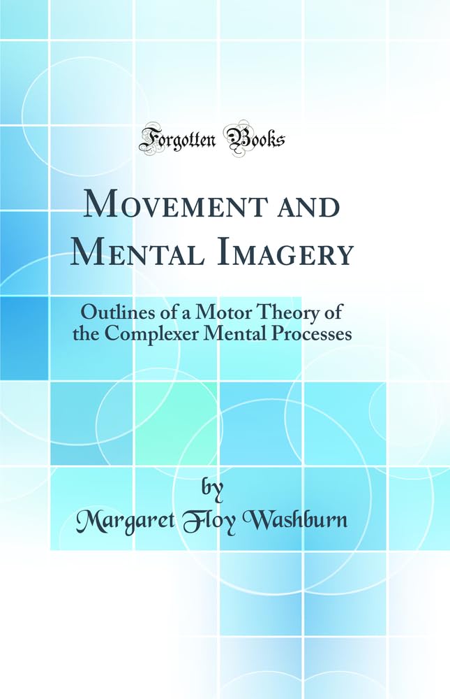 Movement and Mental Imagery: Outlines of a Motor Theory of the ...