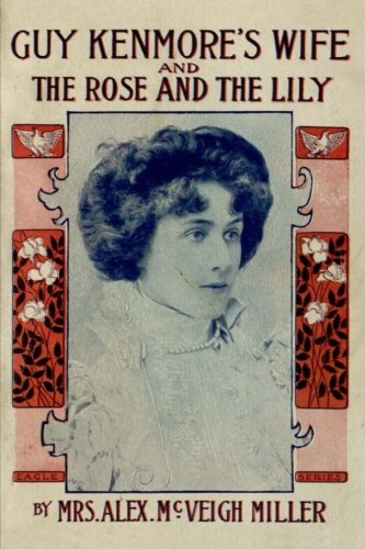 Guy Kenmore's Wife, and The Rose and the Lily 198563872X Book Cover