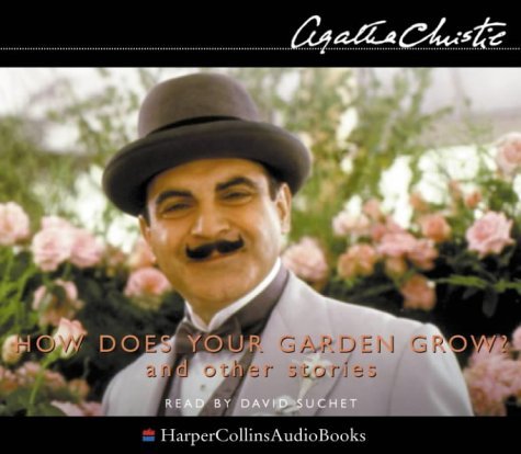 How Does Your Garden Grow?: Complete & Unabridged (The Agatha Christie collection: Poirot) by Agatha Christie(2002-09-16)