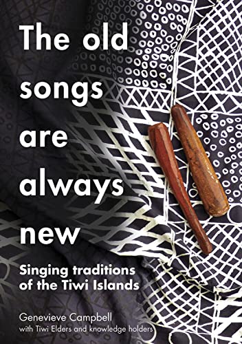 The Old Songs are Always New: Singing Traditions of the Tiwi Islands