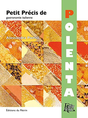 Télécharger Petit précis de polenta PDF