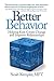 Better Behavior: Helping Kids Create Change and Improve Relationships