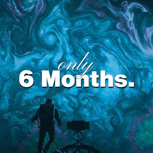 You Have 6 Months Left.