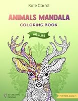 Animals Mandala Coloring Book for Kids Ages 7+: 50 Creative Designs to Relax and Discover the Amazing World of Wildlife. The Effective Way to Foster Fine Motor Skills in Your Child. B0D9G56KKD Book Cover