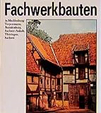 Fachwerkbauten in Mecklenburg-Vorpommern, Brandenburg, Sachsen-Anhalt, Thüringen, Sachsen. Untersuchungen zur Bau- und Formenentwicklung des Fachwerks ... Bestand in den fünf neuen Bundesländern