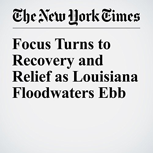 Focus Turns to Recovery and Relief as Louisiana Floodwaters Ebb cover art